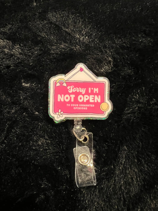 "Sorry I'm not open to your unwanted opinions" Badge Reel