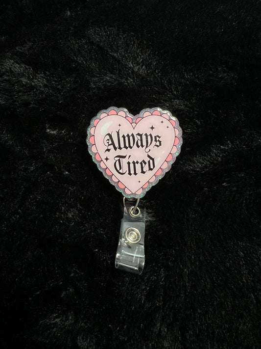 "Always Tired" Badge Reel
