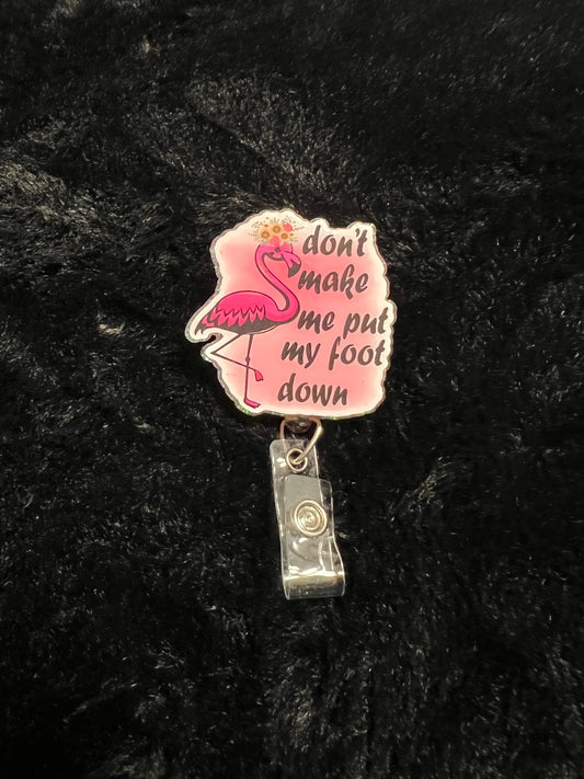 "Don't make me put my foot down" Badge Reel