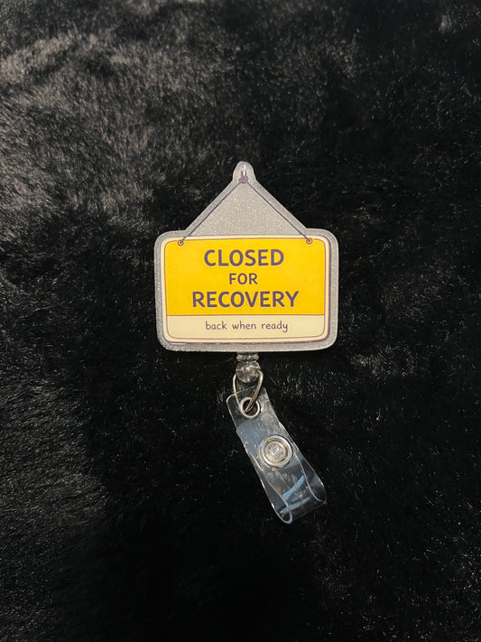 Closed for recovery Badge Reel