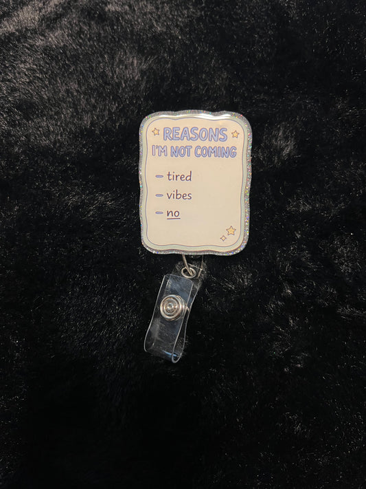 Reasons im not coming Badge Reel